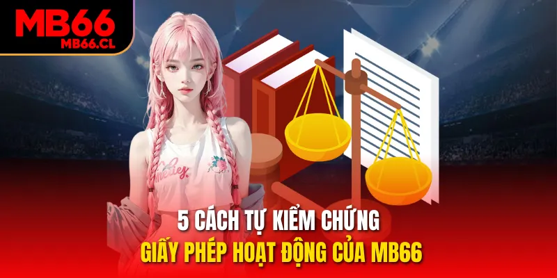5 cách tự kiểm chứng giấy phép hoạt động của MB66 5 cách tự kiểm chứng giấy phép hoạt động của MB66
