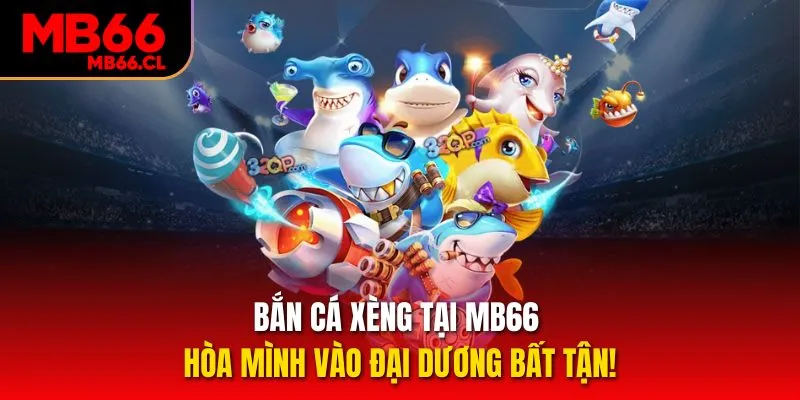 Bắn Cá Xèng Tại MB66 – Hòa Mình Vào Đại Dương Bất Tận!