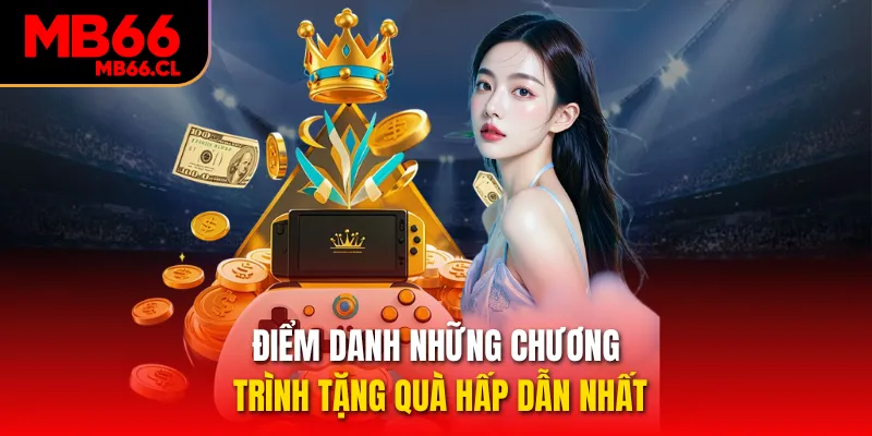 Điểm danh những chương trình tặng quà hấp dẫn nhất Điểm danh những chương trình tặng quà hấp dẫn nhất