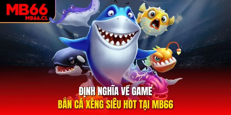 Định nghĩa về găm bắn cá xèng siêu hot tại MB66 Định nghĩa về găm bắn cá xèng siêu hot tại MB66