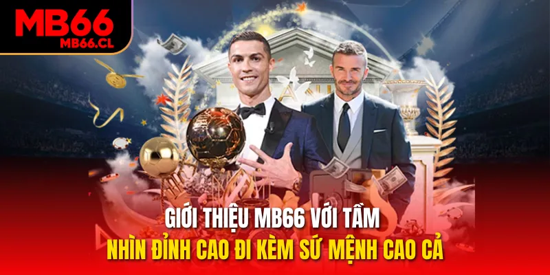 Giới thiệu MB66 với tầm nhìn đỉnh cao đi kèm sứ mệnh cao cả Giới thiệu MB66 với tầm nhìn đỉnh cao đi kèm sứ mệnh cao cả