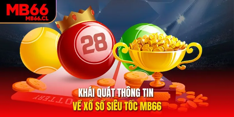 Khái quát thông tin về Xổ số siêu tốc MB66 Khái quát thông tin về Xổ số siêu tốc MB66