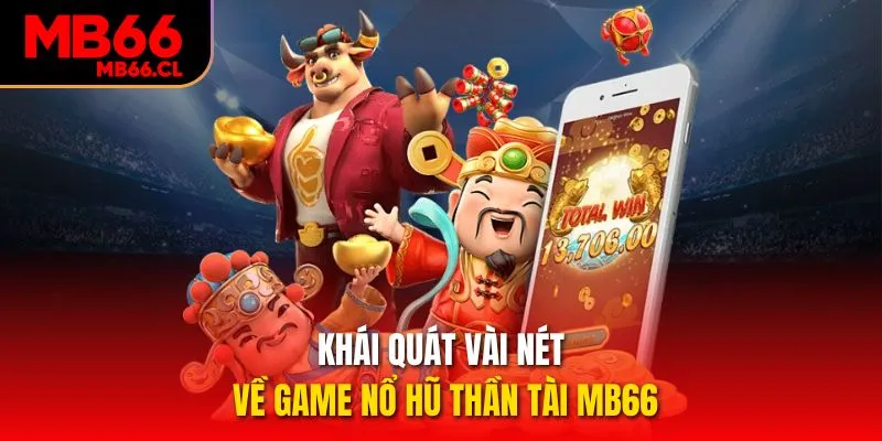 Khái quát vài nét về game Nổ hũ Thần Tài MB66 Khái quát vài nét về game Nổ hũ Thần Tài MB66