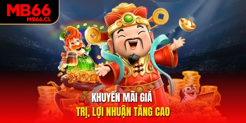 Khuyến mãi giá trị, lợi nhuận tăng cao