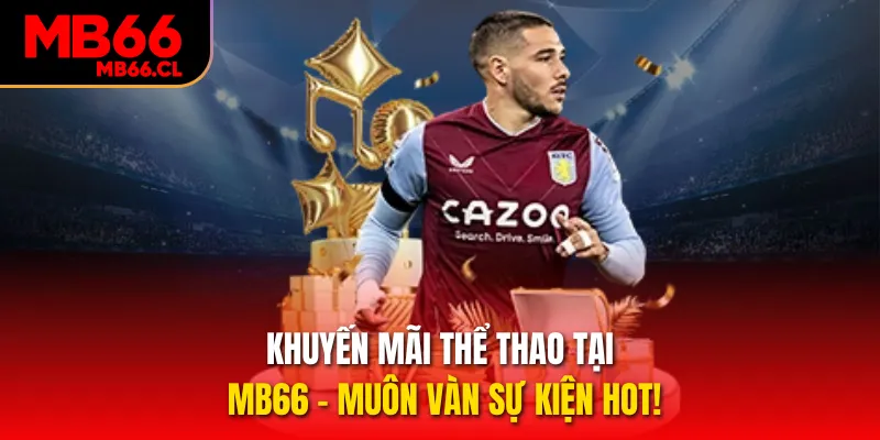 Khuyến Mãi Thể Thao Tại MB66 - Muôn Vàn Sự Kiện Hot!
