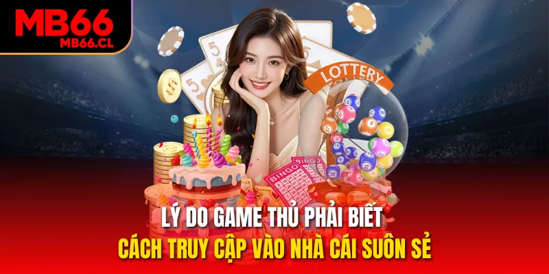 Lý do game thủ phải biết cách truy cập vào nhà cái suôn sẻ Lý do game thủ phải biết cách truy cập vào nhà cái suôn sẻ