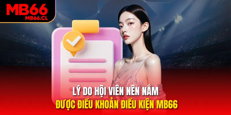 Lý do hội viên nên nắm được điều khoản và điều kiện MB66 Lý do hội viên nên nắm được điều khoản và điều kiện MB66