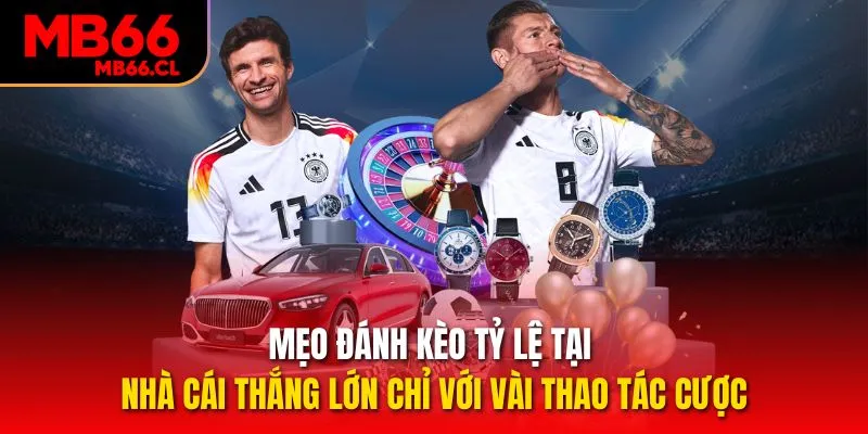 Mẹo đánh kèo tỷ lệ tại nhà cái thắng lớn chỉ với vài thao tác cược Mẹo đánh kèo tỷ lệ tại nhà cái thắng lớn chỉ với vài thao tác cược