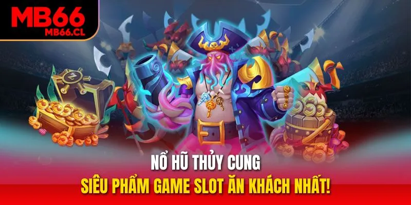 Nổ Hũ Thủy Cung – Siêu Phẩm Game Slot Ăn Khách Nhất!