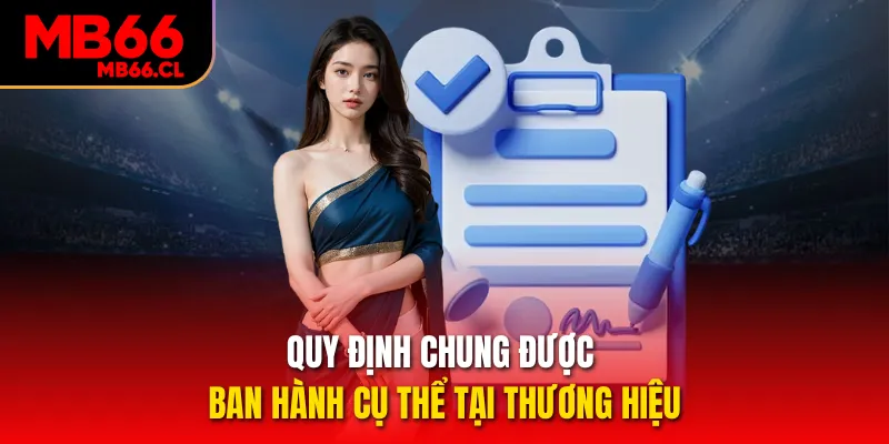 Quy định chung được ban hành cụ thể tại thương hiệu Quy định chung được ban hành cụ thể tại thương hiệu